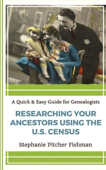 Researching Your Ancestor Using the U.S. Census