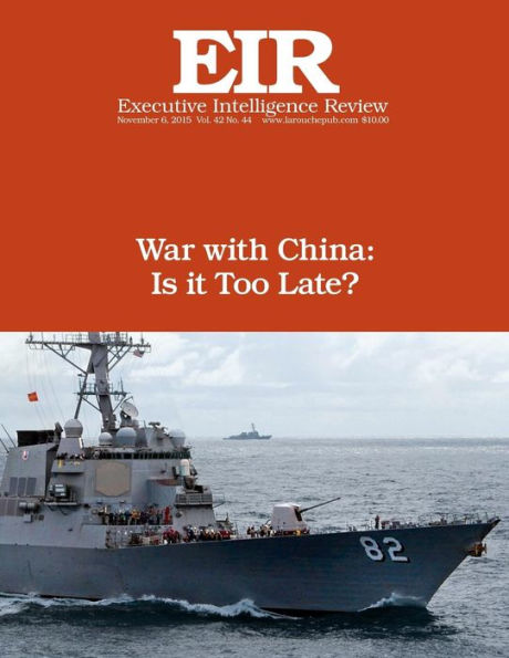 War with China: Is It Too Late?: Executive Intelligence Review; Volume 42, Issue 44