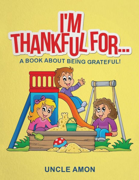 I'm Thankful For...: A Book About Being Grateful! (Activities and Coloring Book)