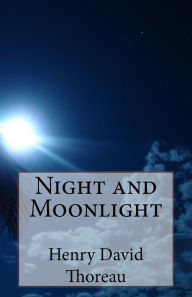 Title: Night and Moonlight, Author: Henry David Thoreau