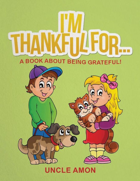 I'm Thankful For...: A Book About Being Grateful! (Short Stories, Activities, Games, and Coloring Book)