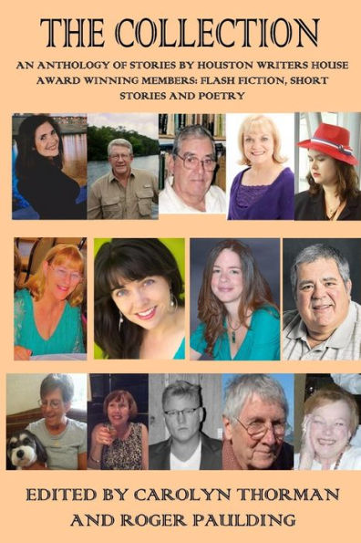 The Collection: Flash Fiction, Short Stories, Poetry by Members of the Houston Writers House