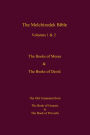 The Melchizedek Bible, Volumes 1& 2 The Books of Moses and David: The Book of Genesis to the Book of Proverbs