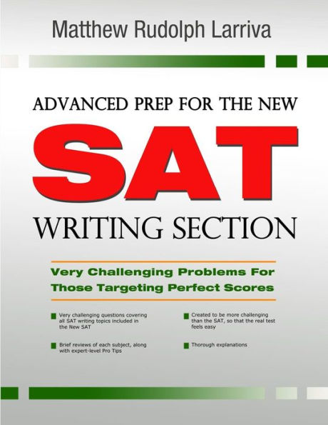 Advanced Prep for the New SAT Writing Section: Very Challenging Problems for Those Targeting Perfect Scores