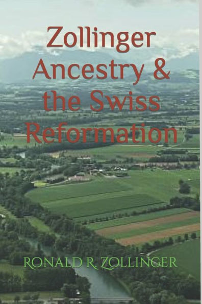 Zollinger Ancestry & the Swiss Reformation