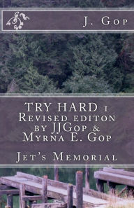 Title: TRY HARD 1 Revised editon by JJGop & Myrna E. Gop: Jet's Memorial, Author: Myrna E Gop