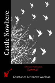 Title: Castle Nowhere, Author: Constance Fenimore Woolson