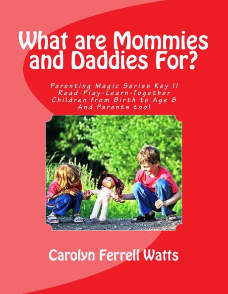 What are Mommies and Daddies For?: Read-Play-Learn-Together, Children from Birth to Age 8