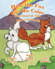 Title: How the Fox Got His Color Bilingual Jamaican Creole English, Author: Megan Gibbs