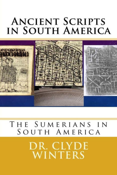 Ancient Scripts in South America: The Sumerians in South America