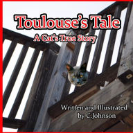 Title: Toulouse's Tale: A Cat's True Story, Author: Cheryl Johnson