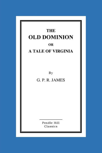 The Old Dominion or a Tale of Virginia