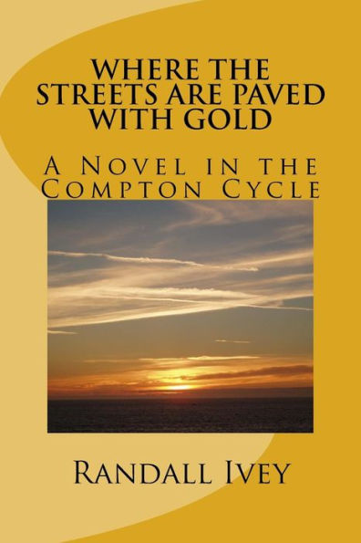 Where the Streets Are Paved With Gold: A Novel in the Compton Cycle