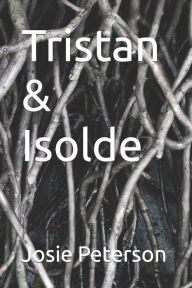 Title: Tristan & Isolde, Author: Josie Peterson