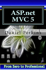 Title: asp.net MVC 5: Learn ASP.net MTV 5 Programming FAST and EASY!, Author: Daniel Perkins