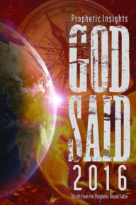 Title: God Said 2016: Words from the Prophetic Round Table, Author: Paul Bevan PH.