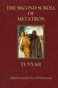 Title: The Second Scroll of Metatron: Tuvyah, Author: Issachar Levi Schneerson