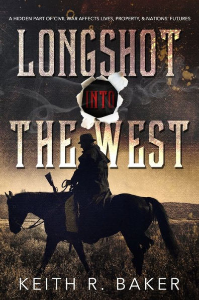 Longshot Into The West: A hidden part of the Civil War affects lives, property and nations' futures