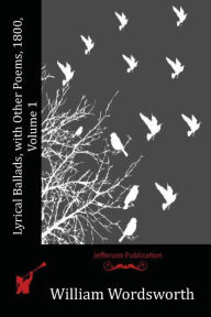 Title: Lyrical Ballads, with Other Poems, 1800, Volume 1, Author: William Wordsworth