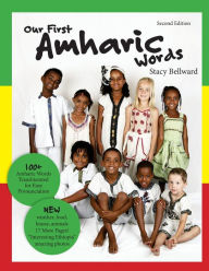 Title: Our First Amharic Words: Second Edition: 125 Amharic words transliterated for easy pronunciation., Author: Stacy Bellward