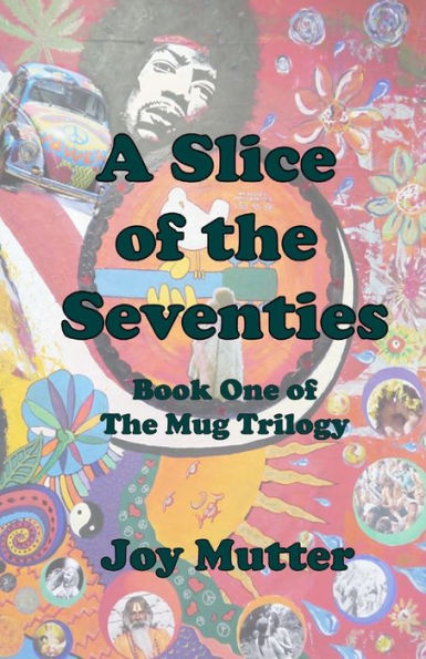 A Slice of the Seventies: First book of The Mug Trilogy