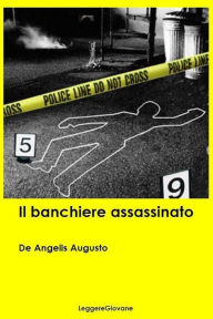 Title: Il banchiere assassinato, Author: De Angelis Augusto Leggeregiovane