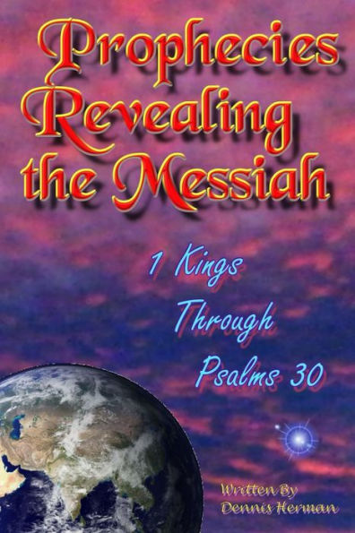 Prophecies Revealing the Messiah: 1 Kings Through Psalms 30