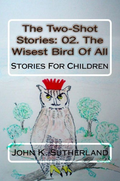 The Two-Shot Stories: 02. The Wisest Bird Of All