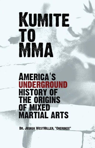 Kumite To MMA: America's underground history of the origins of mixed martial arts