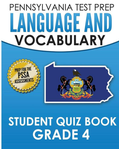PENNSYLVANIA TEST PREP Language and Vocabulary Student Quiz Book Grade 4: Preparation for the PSSA English Language Arts Test