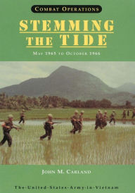 Title: Combat Operations: Stemming The Tide: May 1965 to October 1966, Author: John M. Carland