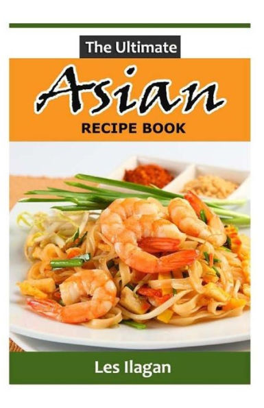 The Ultimate ASIAN RECIPE BOOK
