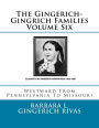 The Gingerich-Gingrich Families Volume Six: Westward From Pennsylvania To Missouri