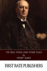 Title: The Real Thing and Other Tales, Author: Henry James