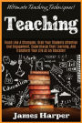 Teaching: Ultimate Teaching Techniques! Teach Like A Champion, Grab Your Students Attention And Engagement, Supercharge Their Learning, And Transform Your Life As An Educator!
