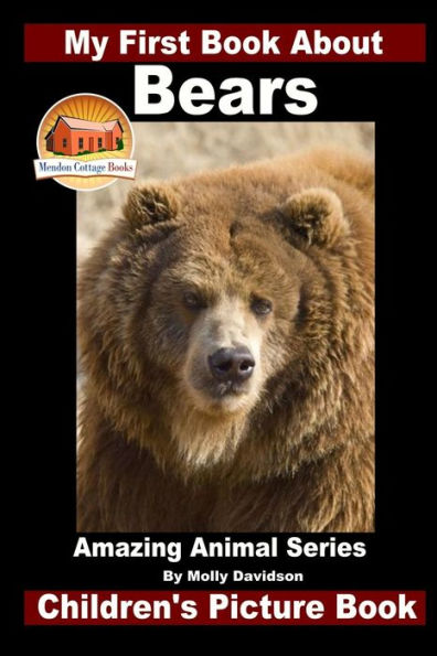 My First Book About Bears - Amazing Animal Books Children's Picture