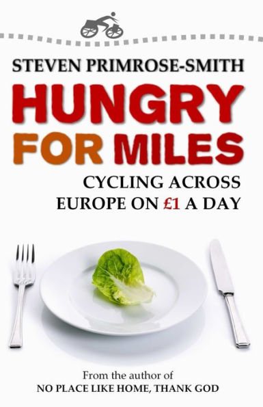 Hungry for Miles: Cycling across Europe on One Pound a Day