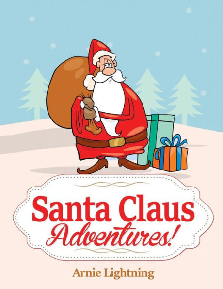 Santa Claus Adventures!: Short Stories, Christmas Jokes, and Games