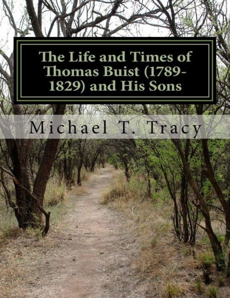 The Life and Times of Thomas Buist (1789-1829) and His Sons