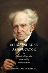 Title: Schopenhauer as Educator, Author: Friedrich Nietzsche