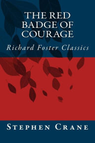 Title: The Red Badge of Courage (Richard Foster Classics), Author: Stephen Crane