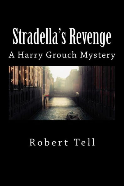 Stradella's Revenge: A Harry Grouch Mystery