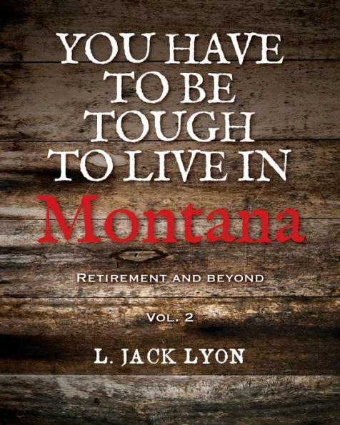 You have to be tough to live in Montana: Retirement and Beyond
