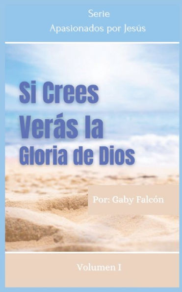 Si Crees Veras la Gloria de Dios