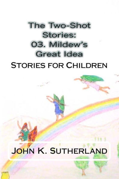 The Two-Shot Stories: 03. Mildew's Great Idea: Stories for Children