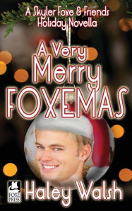 Title: A Very Merry Foxemas: A Skyler Foxe & Friends Holiday Novella, Author: Haley Walsh