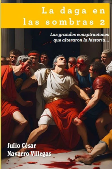 La daga en las sombras 2: Las grandes conspiraciones que alteraron la historia...