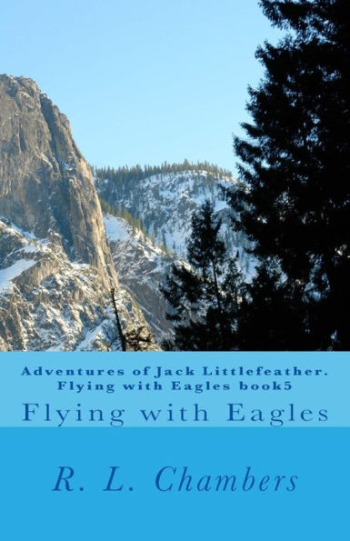 Adventures of Jack Littlefeather. Flying with Eagles book5: Flying with Eagles