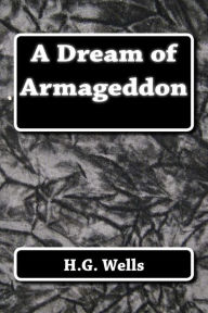 Title: A Dream of Armageddon, Author: H. G. Wells