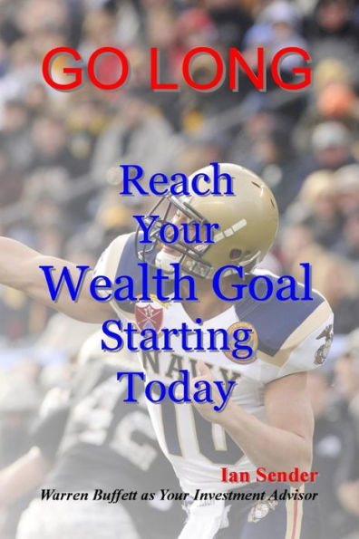 Go Long: Reach Your Wealth Goal Starting Today